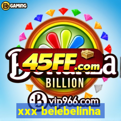 xxx belebelinha